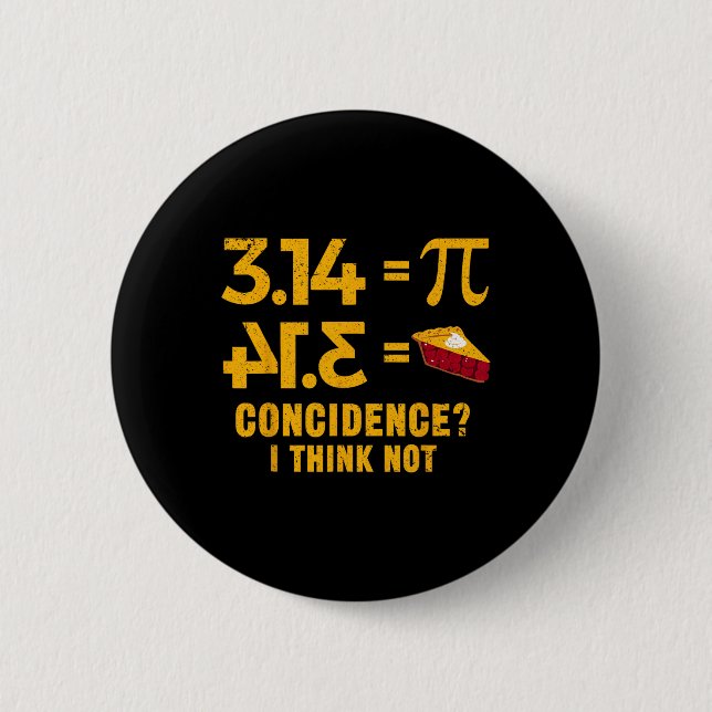 Pi 3 14 = Pie Coincidence I Think Not Math Pun  2 Inch Round Button (Front)