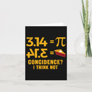 Pi 3 14 = Pie Coincidence I Think Not Math Pun Card