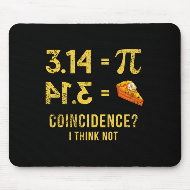 Pi 3 14 = Pie Coincidence I Think Not Math Pun  Mouse Pad (Front)