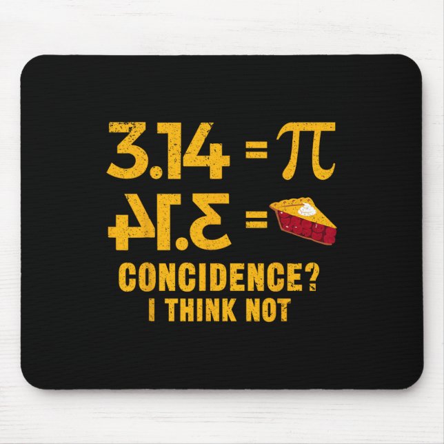 Pi 3 14 = Pie Coincidence I Think Not Math Pun  Mouse Pad (Front)