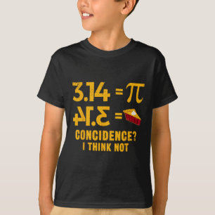 Pi 3 14 = Pie Coincidence I Think Not Math Pun  T-Shirt