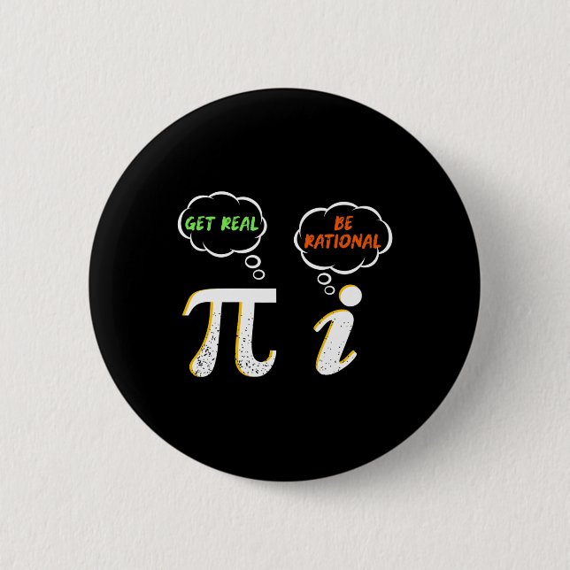 Pi Be Rational Get Real - Math Teacher - Math Humo 2 Inch Round Button (Front)
