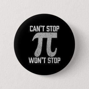 Pi Can't Stop Wont Stop Pi Day 3.14 Funny Math Gee 2 Inch Round Button