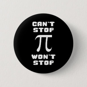 Pi Can't Stop Wont Stop Pi Day 3.14 Math Nerd Geek 2 Inch Round Button