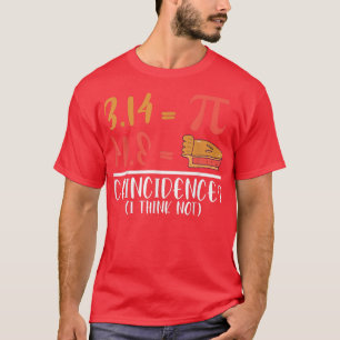 Pi Coincidence I Think Not Pi  T-Shirt