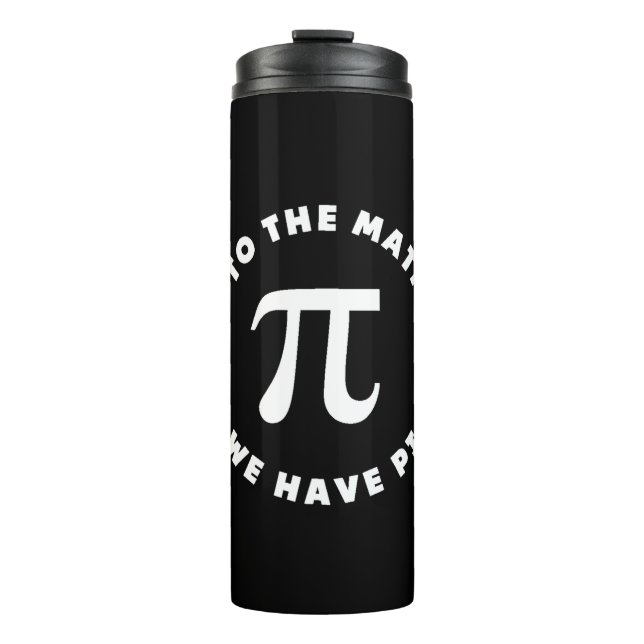 Pi Come To The Math Side We Have Pi Thermal Tumbler (Front)