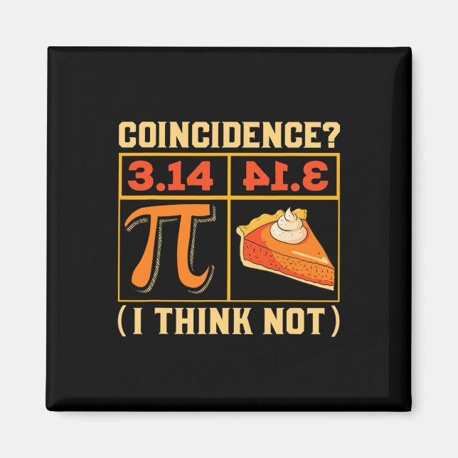 Pi Day 3.14 Vs Pie Coincidence I Think Not Funny  Magnet (Front)