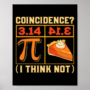 Pi Day 3.14 Vs Pie Coincidence I Think Not Funny  Poster
