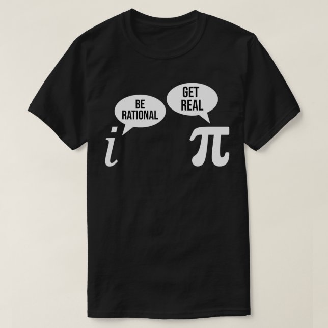 Pi Day Be Rational Get Real Funny Math Equation Te T-Shirt (Design Front)