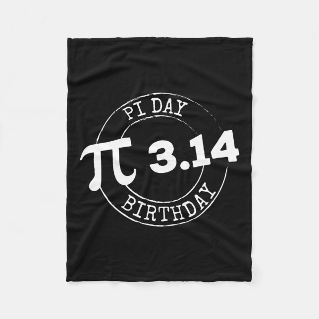 Pi Day Birthday 3 14 March 14 Math Nerd Geeky Gift Fleece Blanket (Front)