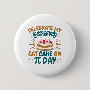 Pi Day Birthday Funny Eat Cake 2 Inch Round Button