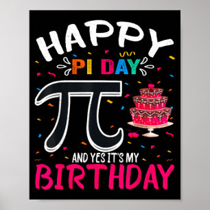 Pi Day Birthday Math Lover Happy Pi Day Yes Its My Poster