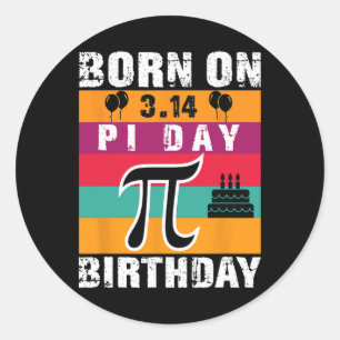 Pi Day Born On Pi Day Birthday 3.14 Cake  Classic Round Sticker