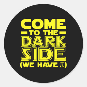 Pi Day Come To The Math Side We Have Pi Geek Math  Classic Round Sticker