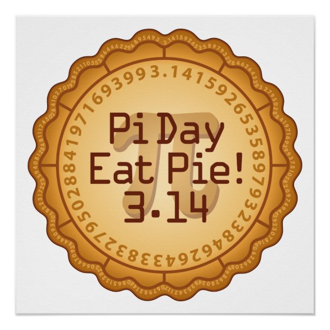 Pi Day, Eat Pie! March 14  Poster (Front)