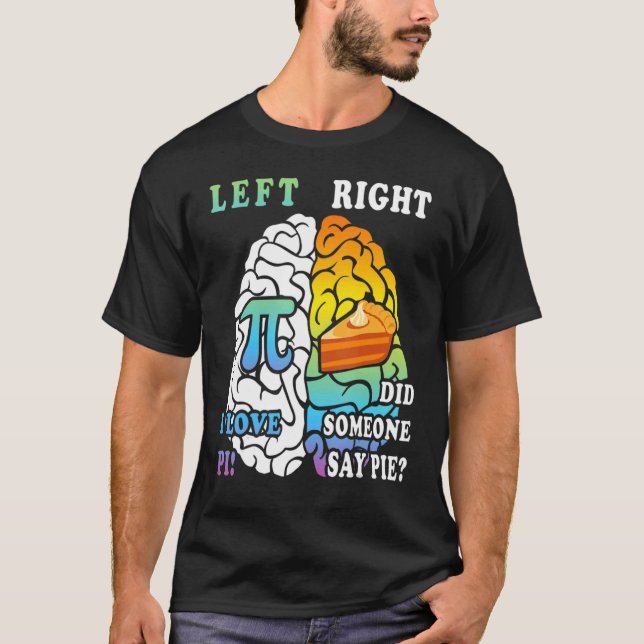Pi Day Funny Left And Right Brain Pie Math Geek Te T-Shirt (Front)