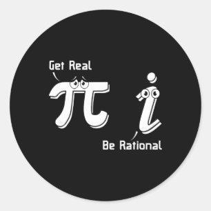 Pi Day Get Real Be Rational Irrational Number Math Classic Round Sticker