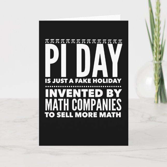 Pi Day is a Fake Holiday - Math Card (Front)