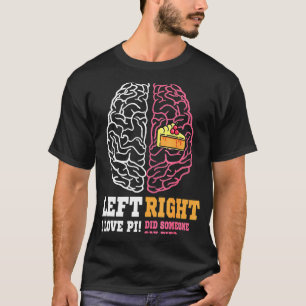 Pi Day Left Vs Right Brain Pie  Math Geek T-Shirt