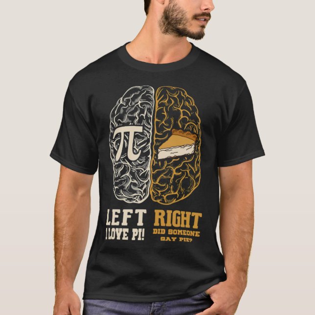Pi Day Left vs Right Brain Pie Math Teacher educat T-Shirt (Front)