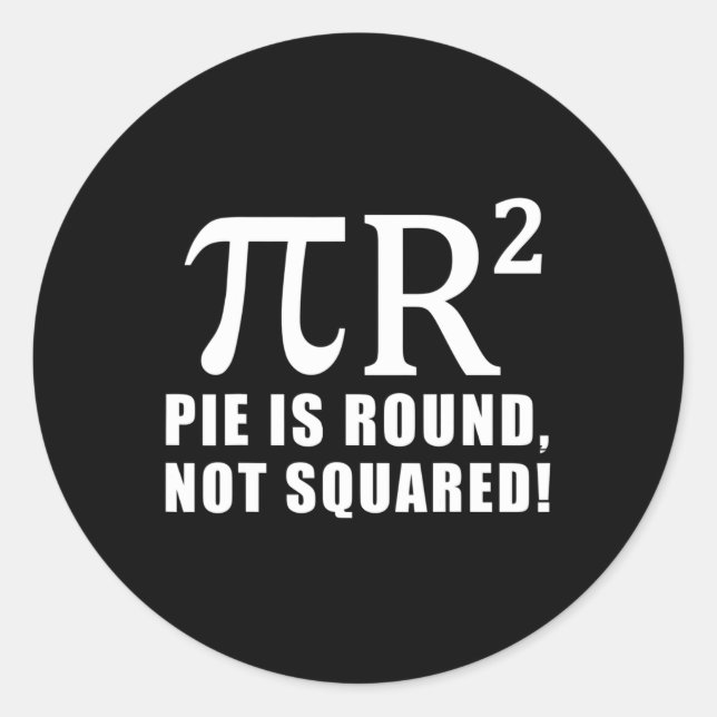 Pi Day Math 3.14 Pie Is Round Not Squared  Classic Round Sticker (Front)
