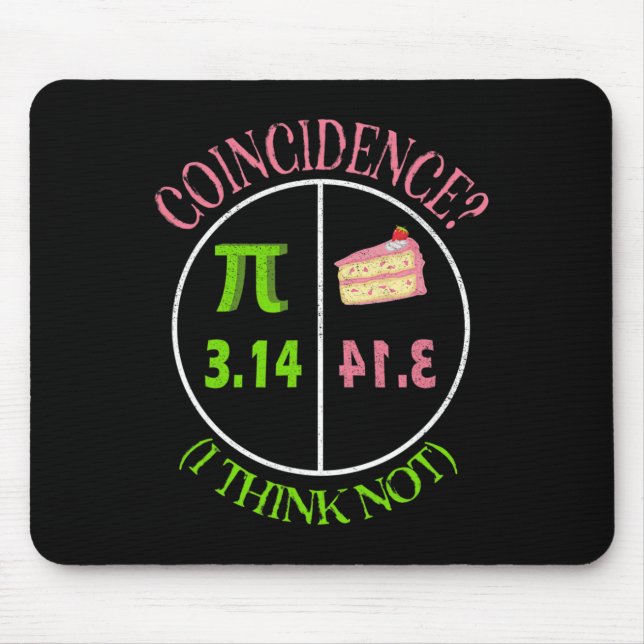 Pi Day Math Lover 3.14 Pie Coincidence I Think Not Mouse Pad (Front)