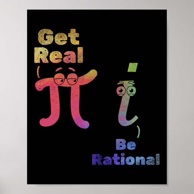 Pi Day Pi Math Pi Symbol Funny Math Get Real Be Ra Poster (Front)