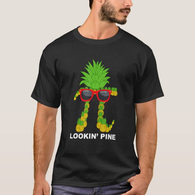 Pi Day Pineapple Funny Pi Day Gifts Lookin Pine T-Shirt (Front)