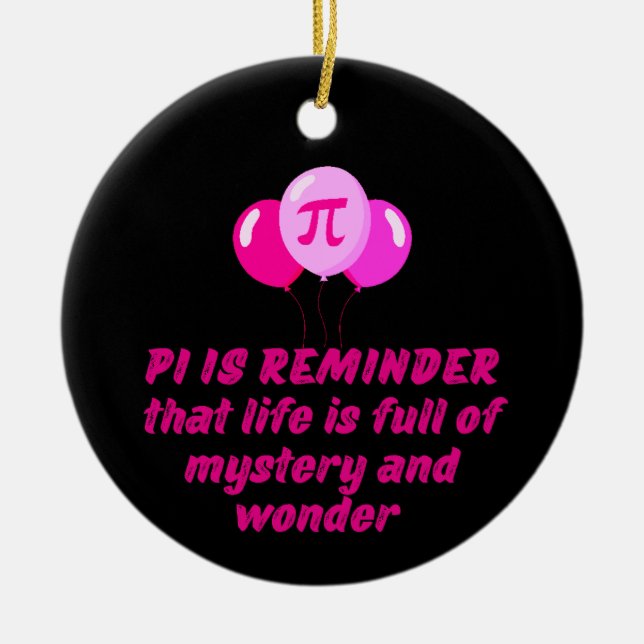  PI DAY QUOTES FOR LIFE, MATH LOVERS, MATH TEACHER CERAMIC ORNAMENT (Front)