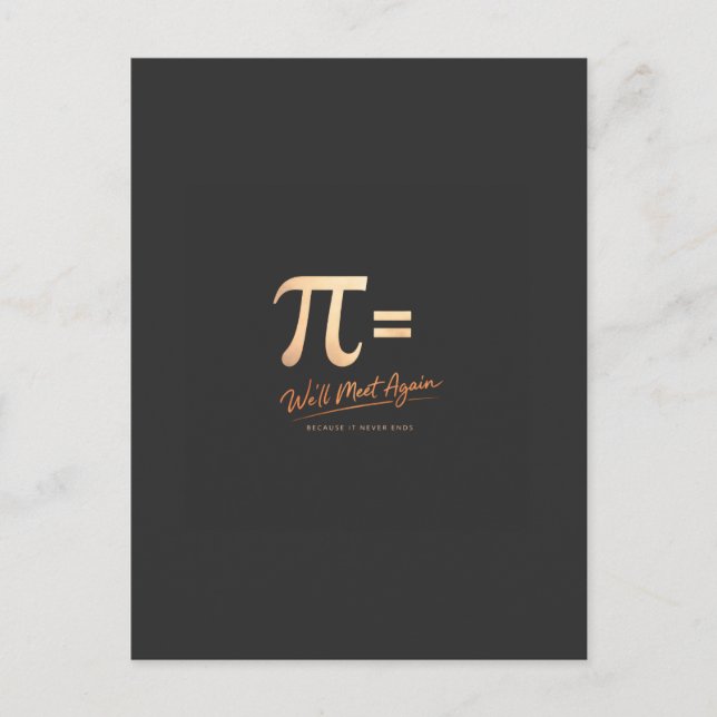 Pi Day Shirt – PI = We’ll Meet Again – Modern Math Postcard (Front)