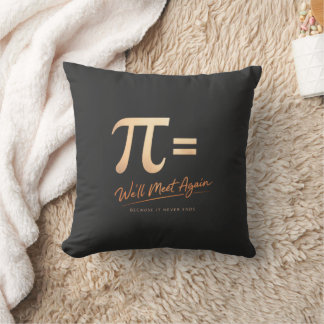 Pi Day Shirt – PI = We’ll Meet Again – Modern Math Throw Pillow