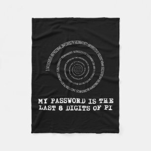 Pi Day T Shirt - My Pword Is The Last 8 Digits Of  Fleece Blanket