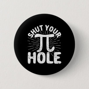 Pi Day Teacher Student Math 3.14 Science Shut Your 2 Inch Round Button