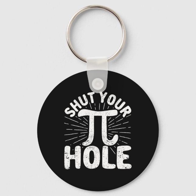 Pi Day Teacher Student Math 3.14 Science Shut Your Keychain (Front)