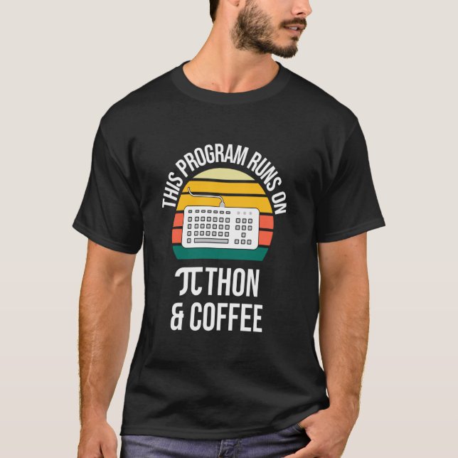 Pi Day This Program Runs On Python T-Shirt (Front)