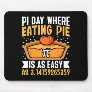 Pi Day Where Eating Pie Is As Easy - Math Lover 3. Mouse Pad