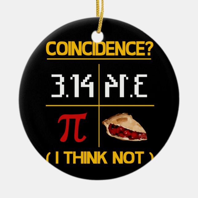 Pi Equals Pie Coincidence Math Pun Pi Day Ceramic Ornament (Front)