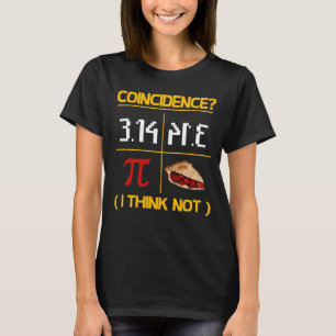 Pi Equals Pie Coincidence Math Pun Pi Day T-Shirt