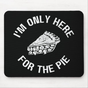 Pi I'm Only Here For The Pie Funny Mouse Pad