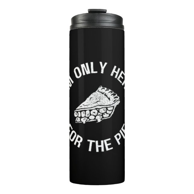 Pi I'm Only Here For The Pie Funny Thermal Tumbler (Front)