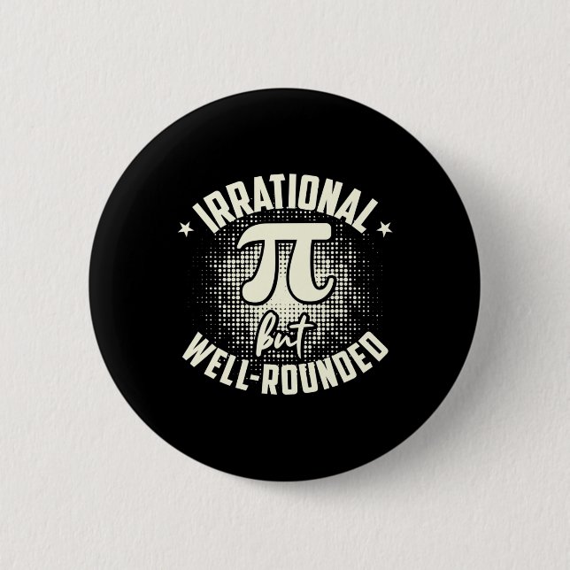 Pi Irrational But Well-rounded Mathematician Math  2 Inch Round Button (Front)
