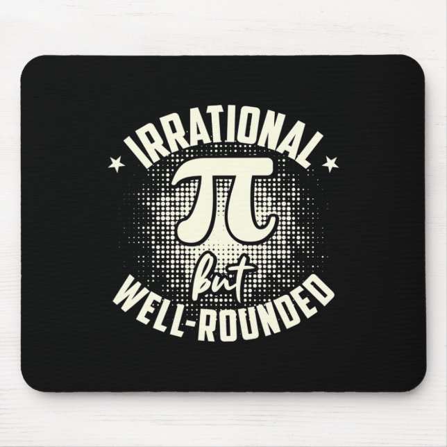 Pi Irrational But Well-rounded Mathematician Math  Mouse Pad (Front)