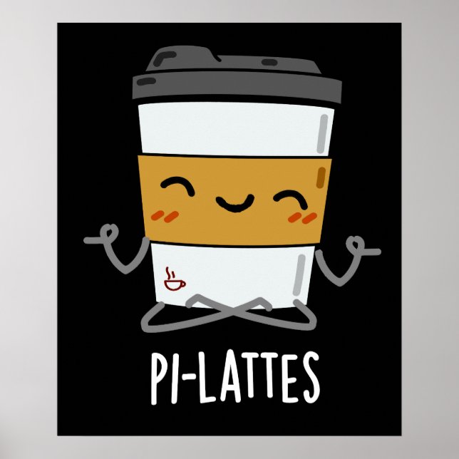 Pi-lattes Funny Latte Pilates Pun Dark BG Poster (Front)