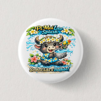 Pi Mai Lao Splash Soaked Like a Buffalo Funny Shir 1 Inch Round Button