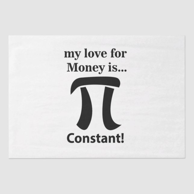Pi Symbol Funny My Love For Money is Pi Symbol Tissue Paper (Front)