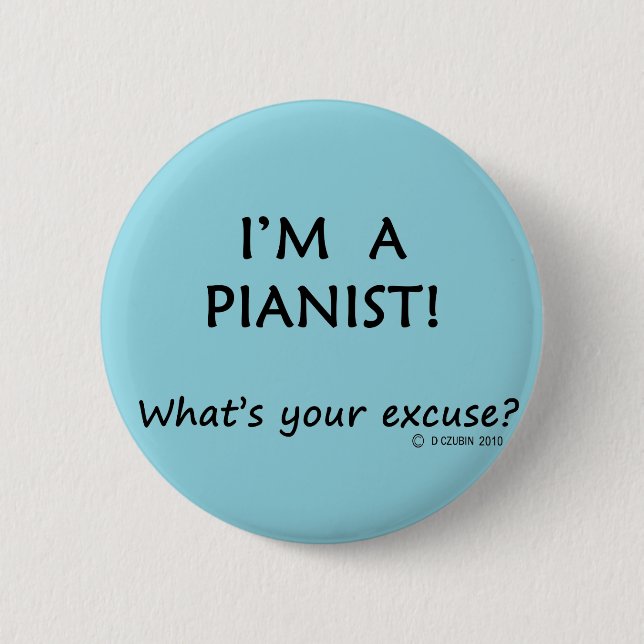 Pianist Excuse 2 Inch Round Button (Front)