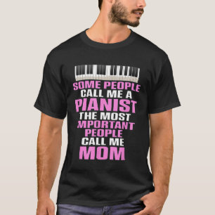 Pianist Piano Mom Mama Gift for Women Funny Shirt