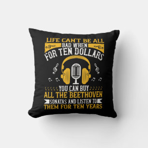 Piano - Life Can't Be Bad With Beethoven Throw Pillow