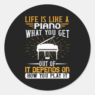 Piano - Life Is Like A Piano Classic Round Sticker