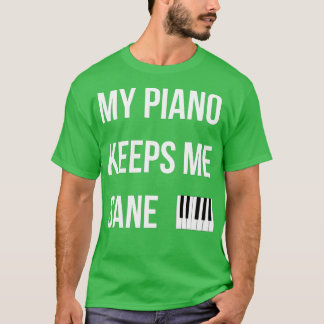 Piano Man  My Piano Keeps Me Sane Funny  T-Shirt